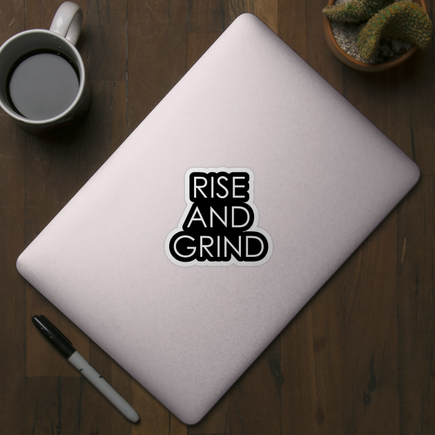 Rise and Grind 1 by Oyeplot